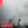 D.O.D. — SO MUCH IN LOVE